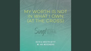 My Worth Is Not In What I Own (At The Cross) (Live)