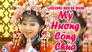 LK hồ quảng | MỸ HƯƠNG CÔNG CHÚA (Thoại Mỹ, Kim Tử Long) DHQ nỗi oan hoàng hậu | Cải Lương Tôi Yêu