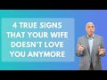 4 True Signs that Your Wife Doesn't Love You Anymore and 4 False Signs | Paul Friedman