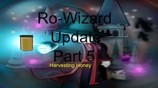 Ro-Wizard Update: Part 5: Harvesting Honey