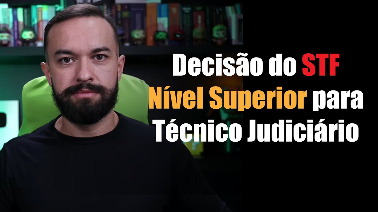 STF mantém exigência de Nível Superior para Técnico Judiciário