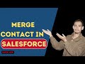 Salesforce Tutorial: Properly Merging Contacts Without Errors