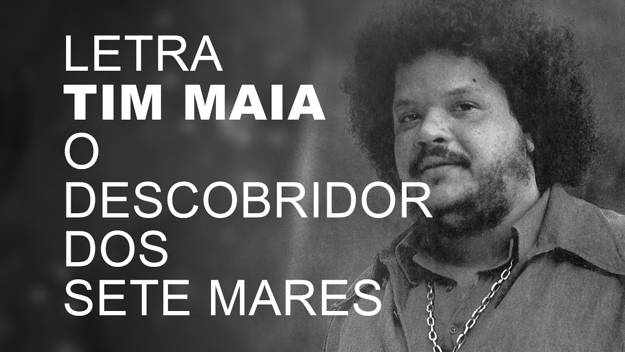 Tim Maia O Descobridor Dos Sete Mares LETRA I LYRIC - YouTube