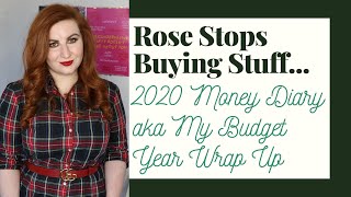 My 2020 Year Long Money Diary | My No Buy, Budget Year Wrap Up | Rose Stops Buying Stuff