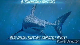 Dj BrianKick / Youtuber - Baby Shark ( Enpycool Hardstyle Remix )