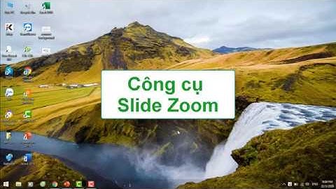 Hướng dẫn sử dụng tính năng slide zoom tạo bài thuyết trình chuyên nghiệp trong powerpoint