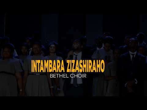 INTAMBARA ZIZASHIRAHO || BETHEL CHOIR GISENYI