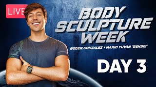 BODY SCULPTURE WEEK - LIVE DAY 3