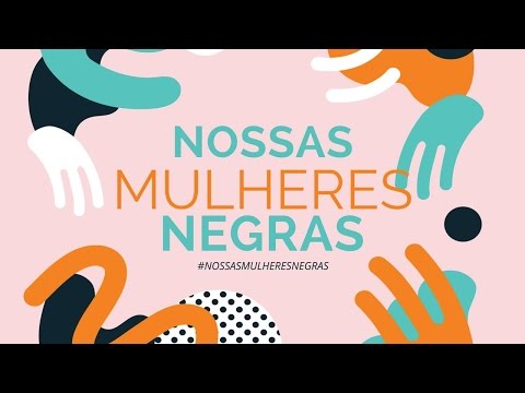 Nossas mulheres negras - De minha mãe, para mim, para a minha filha!