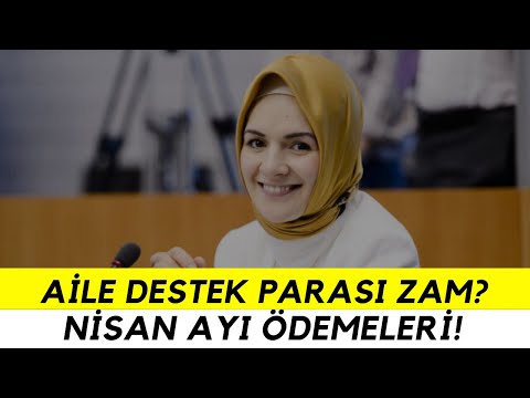 AİLE DESTEK NİSAN AYI ÖDEMELERİ! AİLE DESTEK ARTIK ZAMLANIR MI?