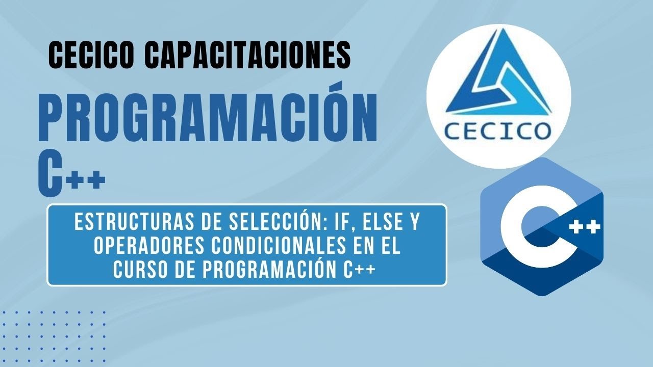 PROGRAMACIÓN EN C++ - PARTE 6: ESTRUCTURAS DE SELECCIÓN: IF, ELSE Y ...