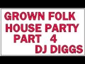 GROWN FOLK HOUSE PARTY PART 4........(REMAKE BECAUSE OF MUTED SONG)