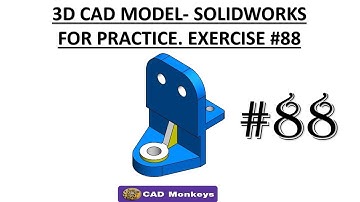 3D CAD MODEL- SOLIDWORKS FOR PRACTICE. EXERCISE #88