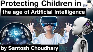 Protecting Children in the age of Artificial Intelligence - Science and Technology Current Affairs