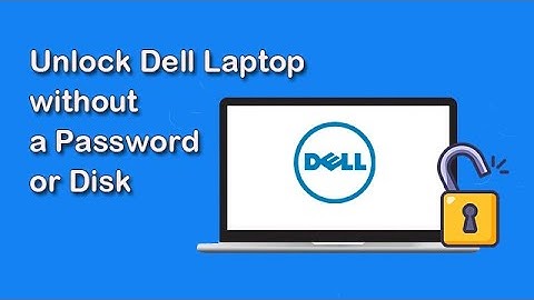 [3 Easy Ways] How to Unlock Dell Laptop without a Password or Disk