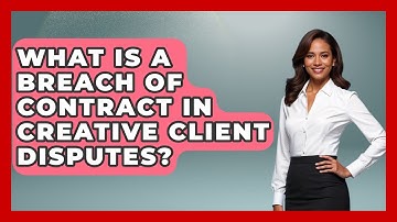 What Is A Breach Of Contract In Creative Client Disputes? - Directing Creative Success