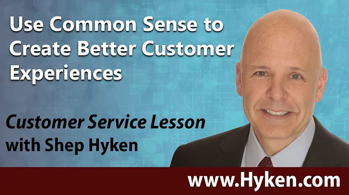 Use Common Sense to Create Better Customer Experiences - CX Lesson