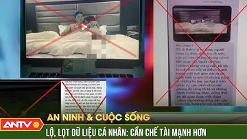 "Miếng bánh lớn" từ việc lộ lọt, đánh cắp dữ liệu cá nhân | An ninh với cuộc sống | ANTV