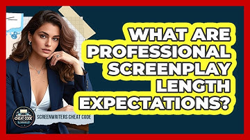 What Are Professional Screenplay Length Expectations?