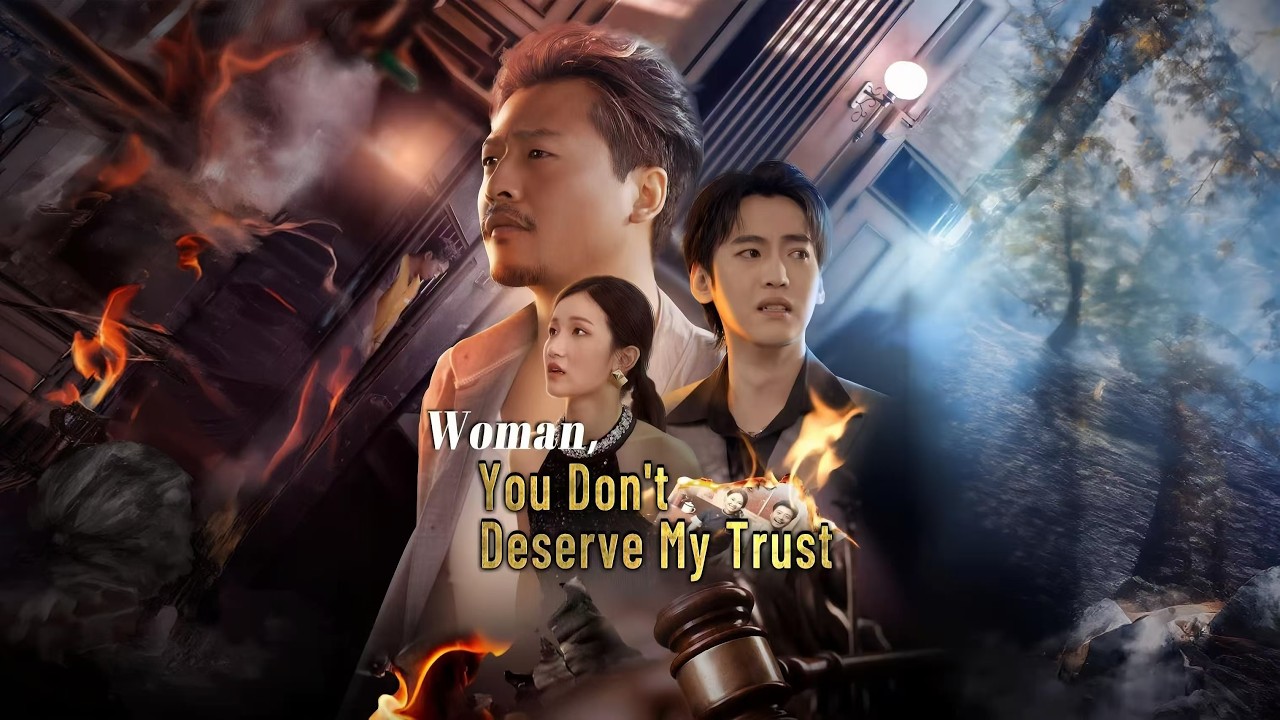 Woman You Don't Deserve My Trust Chinese Drama