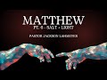 The gospel of matthew  pt 6  salt  light  pastor jackson lahmeyer