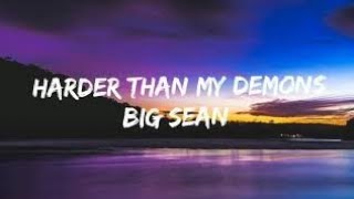 Big Sean - Harder Than My Demons (lyrics video)