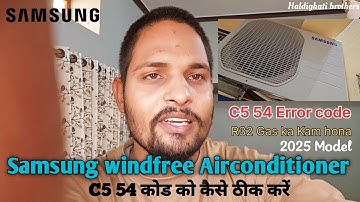 Samsung Error Code C5 54 Problem Solve | Samsung Windfree Air Conditioner 2025 Model | Samsung Ac