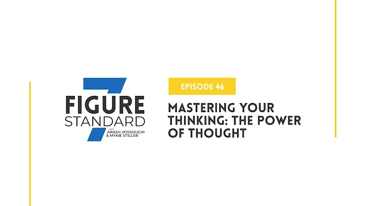 Episode 46: Mastering Your Thinking: The Power of Thought
