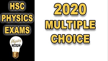 Answers to HSC PHYSICS Multiple choices with explanations