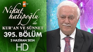 Nihat Hatipoğlu ile Kur'an ve Sünnet 395. Bölüm | 2 Haziran 2024