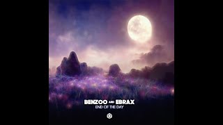Benzoo, Ebrax - End Of The Day - Official