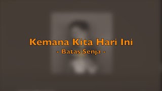 Download lagu Kemana Kita Hari Ini - Batas Senja  Karaoke