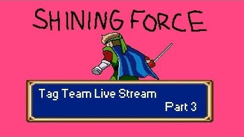 Shining Force (Sega Genesis) Tag Team Live Stream Part 3