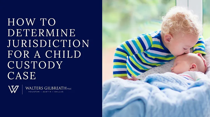 How to Determine Jurisdiction for a Child Custody Case