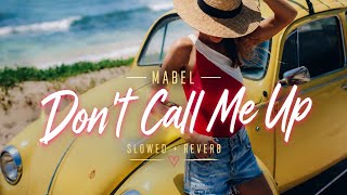Mabel - Don't Call Me Up (Slowed & Reverb)