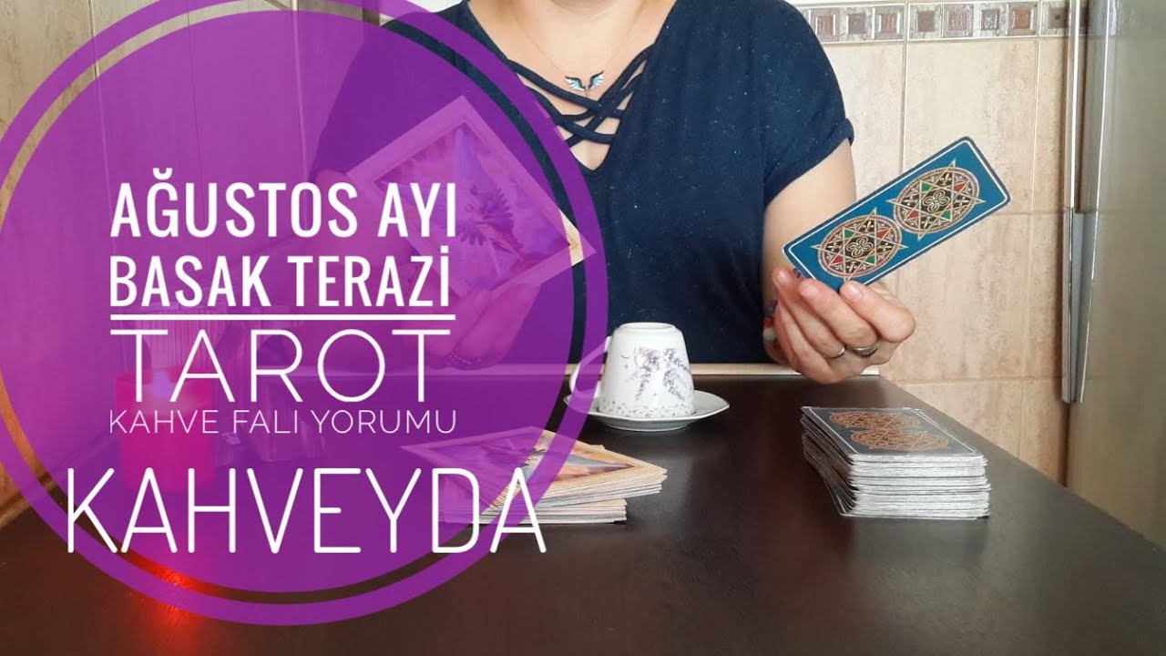 AĞUSTOS AYI BAŞAK TERAZİ BURCU TAROT KAHVE FALI YORUMU YouTube