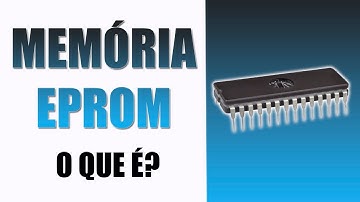 O que é Memória EPROM? | Tire suas Dúvidas!