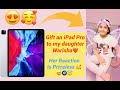 Gift an ipad pro to my daughter her reaction is priceless 