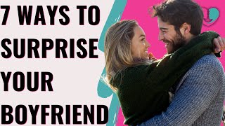 7 Cute Romantic Surprises For Boyfriend! | When you want to romance your boyfriend for no reason!