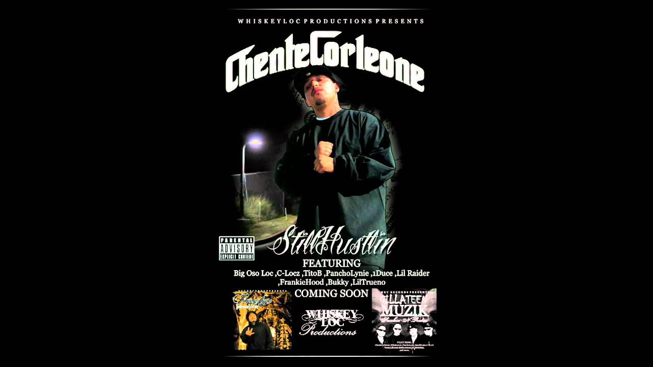 chente corleone still hustlin chente corleone still hustlin