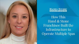How This Hand & Stone Franchisee Built the Infrastructure to Operate Multiple Spas