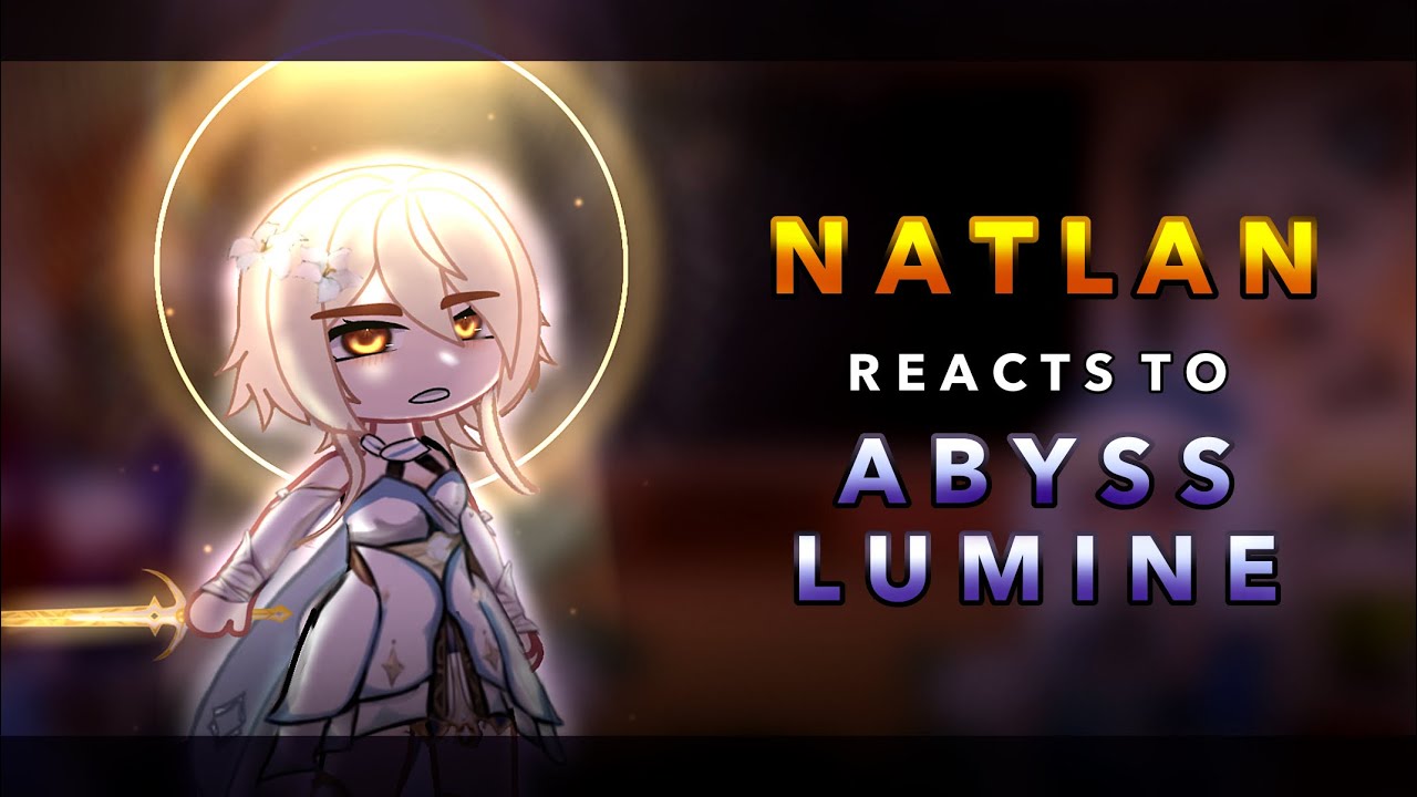 Natlan reacts to Abyss Lumine || 2/2 || RoseGacha