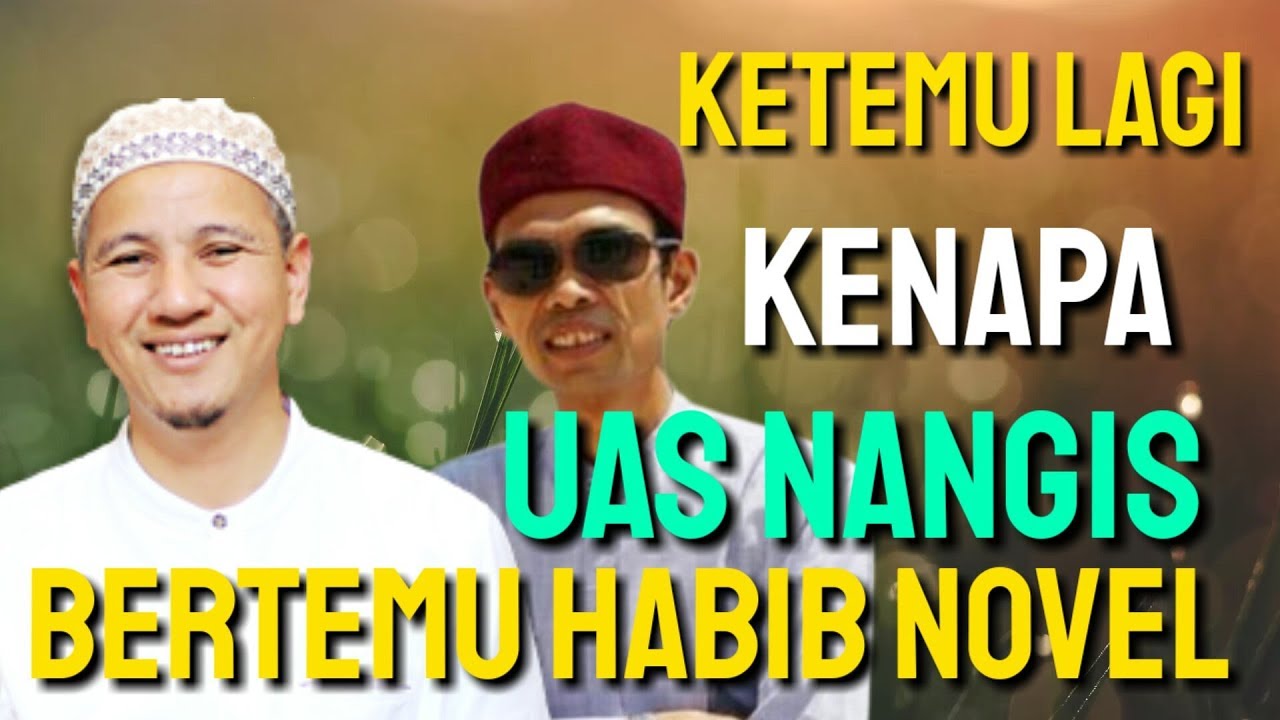 KENAPA UAS NANGIS BERTEMU HABIB NOVEL ??