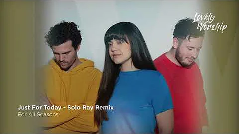 Just For Today - Solo Ray Remix // For All Seasons 🎧