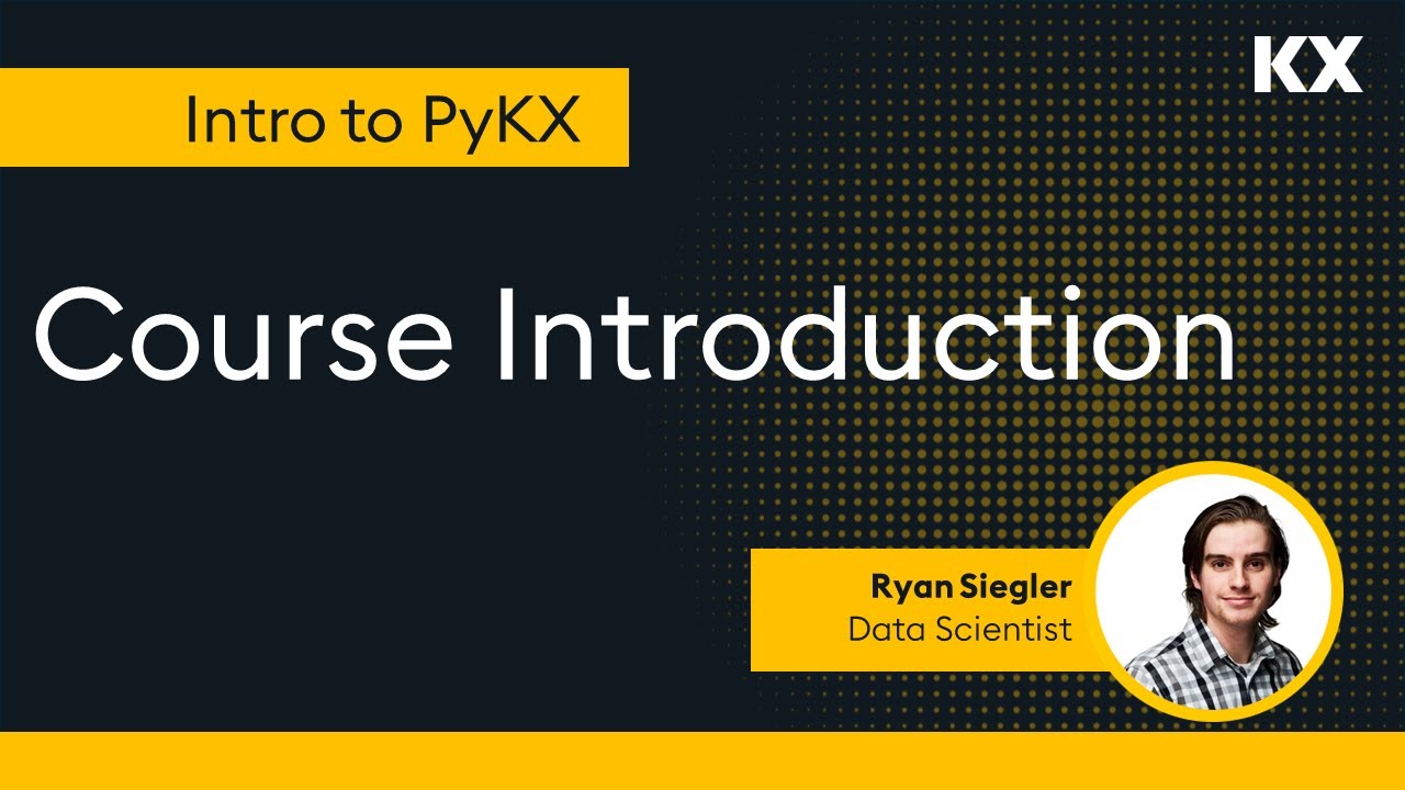 Pyknbbex Intro to PyKX | Course Introduction - YouTube