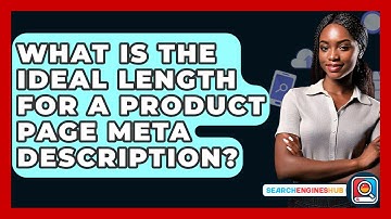 What Is The Ideal Length For A Product Page Meta Description? - SearchEnginesHub.com