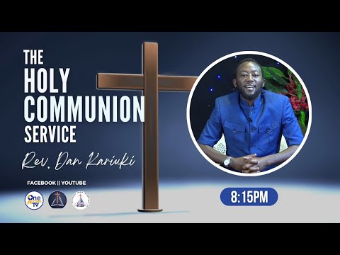 Holy Communion Service || Trusting in the Lord and speaking the Word of Faith || Rev. Dan Kariuki @HouseOfBreadTV