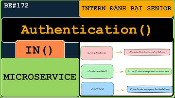 SENIOR hỏi INTERN: Bạn đã làm qua dự án Microservice? Cách authentication trong Microservice?