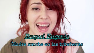 Video thumbnail of "Raquel Eugenio - Madre anoche en las trincheras"