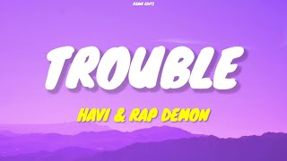 Trouble - Havi & Rap Demon (Lyrics)